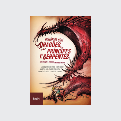 Histórias com dragões, príncipes e serpentes (Vários. Editora Hedra) [FIC009040]