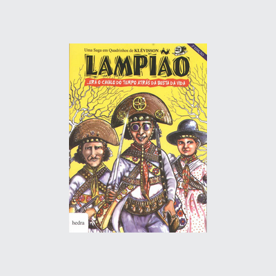 Lampião... Era o cavalo do tempo atrás da besta da vida (Antônio Klévisson Viana. Editora Hedra) [CGN010000]