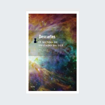 O Mundo ou tratado da luz (René Descartes. Editora Hedra) [PHI032000]