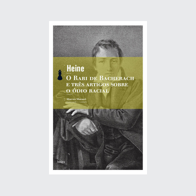 O Rabi de Bacherach e três artigos sobre o ódio racial (Heinrich Heine. Editora Hedra) [FIC014000]