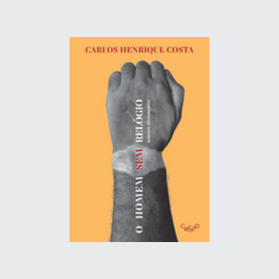 O homem sem relógio (Carlos Henrique Costa. Editora Circuito) [POE000000]