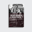 Desinformacao e Democracia