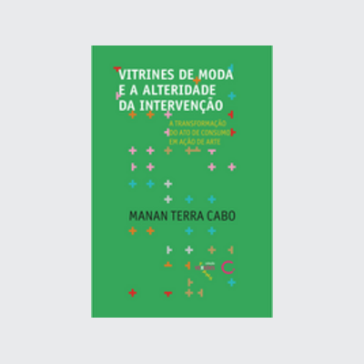 Vitrines de moda e a alteridade da intervenção (Manan Terra Cabo. Editora Circuito) [ART037000]