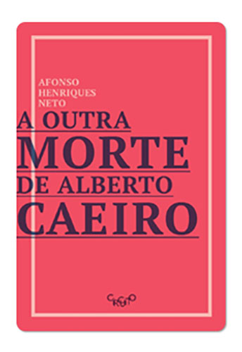A outra morte de Alberto Caeiro (Afonso Henriques Neto. Editora Circuito) [POE012000]