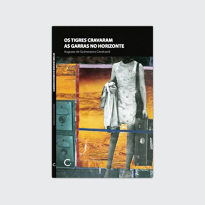 Os tigres cravaram as garras no horizonte (Augusto Guimaraens Cavalcanti. Editora Circuito) [POE012000]