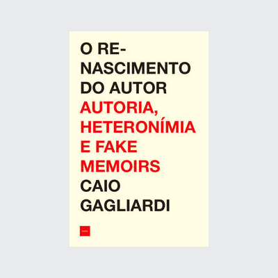 O renascimento do autor (Caio Gagliardi. Editora Hedra) [LIT004100]