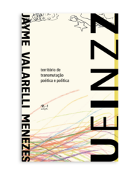 UEINZZ: TERRITÓRIO DE TRANSMUTAÇÃO POÉTICA E POLÍTICA