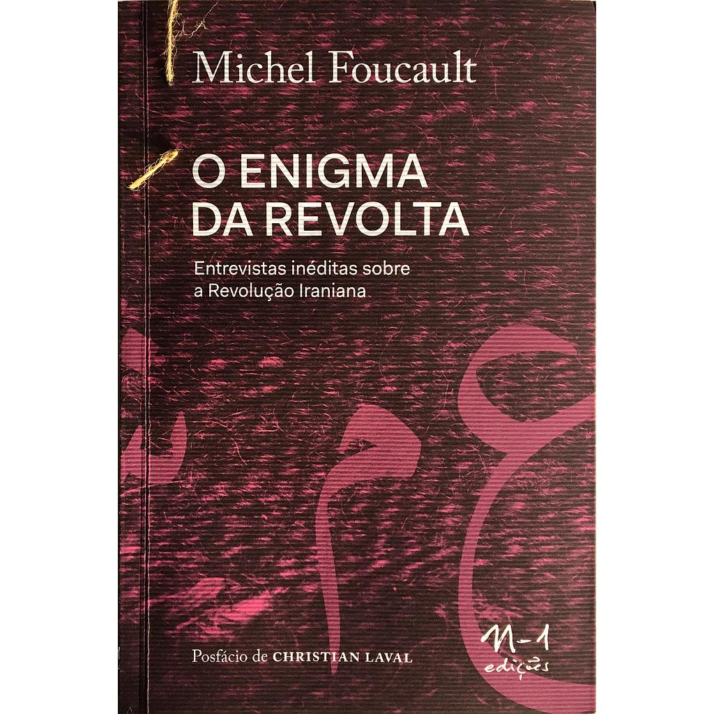 O enigma da revolta (Michel Foucault; Lorena Balbino; Christian Laval. N-1 Edições) [PHI000000]
