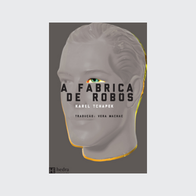 A Fábrica de robôs (Karel Tchápek. Editora Hedra) [FIC028000]