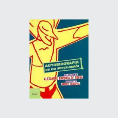 Autobiografia de um super-herói (Alexandre Barbosa de Souza. Editora Hedra) [YAF011000]