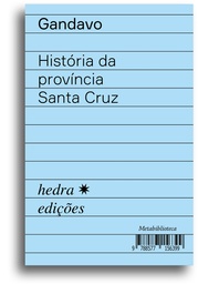 [9788577156399] História da província de Santa Cruz (Pero de Magalhães Gandavo; Ricardo Valle; Ieda Lebensztayn. Editora Hedra) [HIS033000]