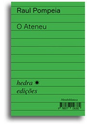 [9788577156382] O Ateneu (Raul Pompeia; Caio Gagliardi; Ieda Lebensztayn. Editora Hedra) [FIC004000]