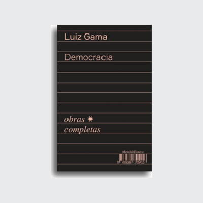 [9786589705123] Democracia (1866-1869) (Luiz Gama; Bruno Rodrigues de Lima. Editora Hedra) [SOC054000]