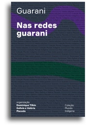 [9786589705741] Nas redes guarani (Dominique Tilkin Gallois; Valéria Macedo. Editora Hedra) [SOC062000]