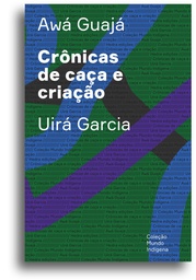 [9786589705765] Crônicas de caça e criação (Uirá Garcia. Editora Hedra) [SOC062000]