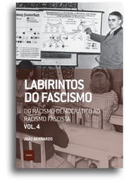 [9786589705802] Labirintos do fascismo: Do racismo democrático ao racismo fascista (João Bernardo. Editora Hedra) [POL042030]