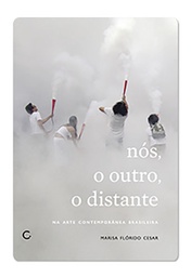 [9788564022461] Nós, o outro, o distante na arte brasileira contemporânea (Marisa Flórido Cesar. Editora Circuito) [ART044000]