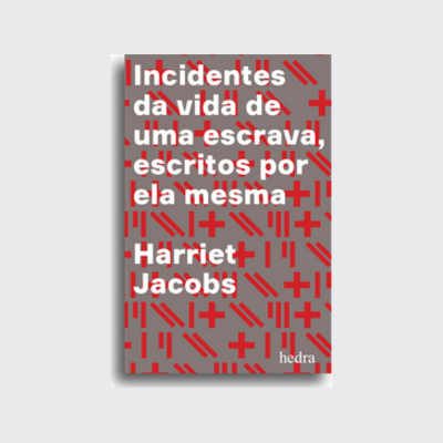 [9788577156177] Incidentes da vida de uma escrava (Harriet Ann Jacobs; Tâmis Parron; Araújo da Costa Francisco; Kellie Carter Jackson. Editora Hedra) [BIO026000]