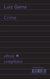 [9788577157334] Crime (1877–1879) (Luiz Gama; Bruno Rodrigues de Lima. Editora Hedra) [SOC054000]