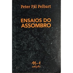 [9788566943849] Ensaios do assombro (Peter Pál Pelbart. N-1 Edições) [PHI000000]
