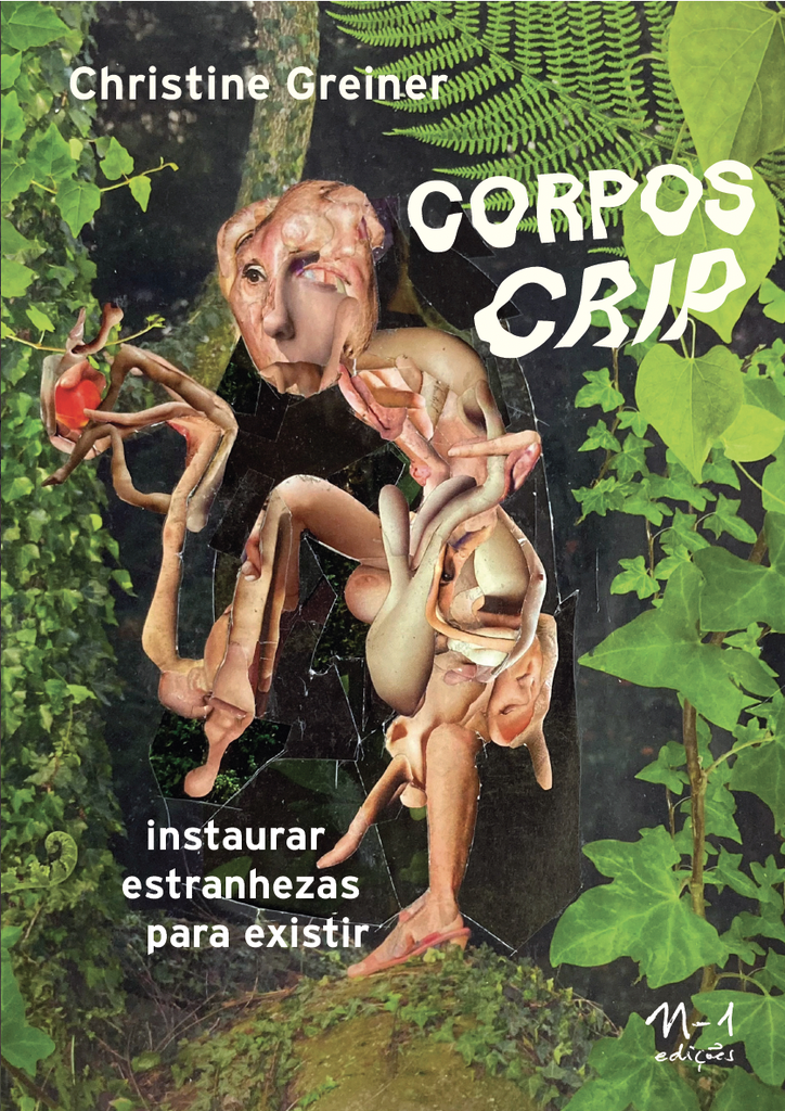 [9786581097745] Corpos crip (Christine Greiner; Ana Godoy; Fernanda Mello. N-1 Edições) [SOC002010]
