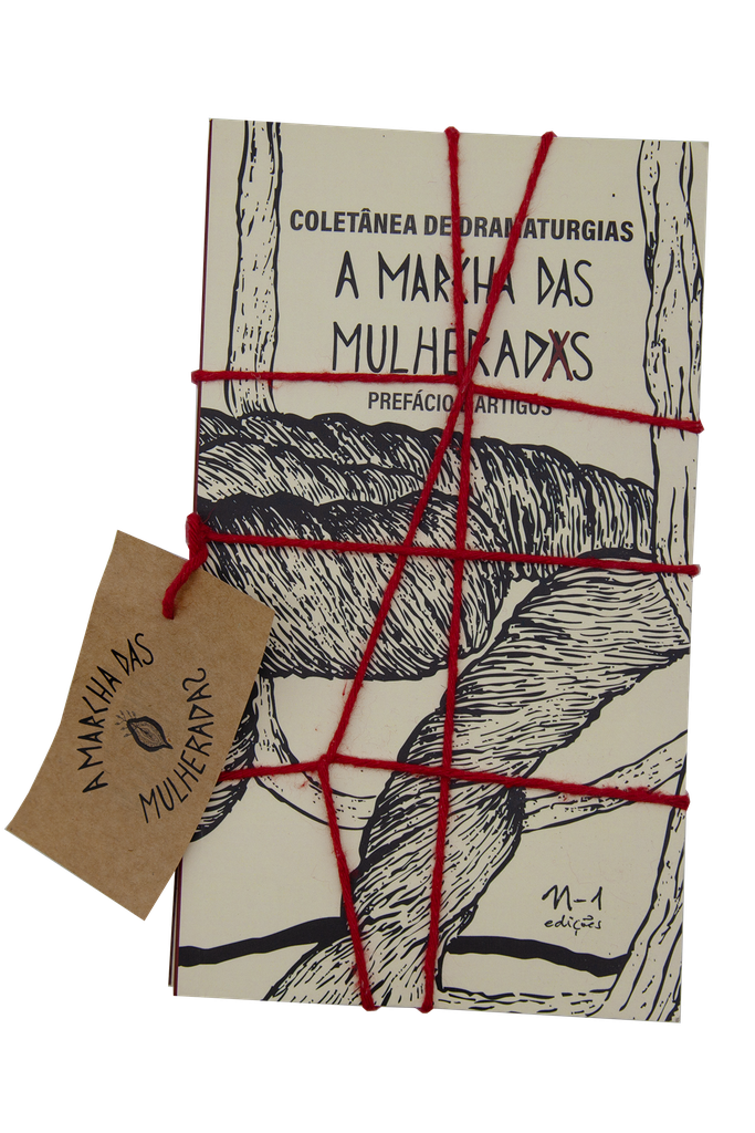 [9786561190626] COLETÂNEA DE DRAMATURGIAS A MARCHA DAS MULHERADAS (Rosyane Trotta; Olaegbé Jéssica Nascimento; Dandara Azevedo; Lúcia Romano; Cibele Forjaz; Bárbara Esmenia; Claudia Schapira; Coletivo Estopô Balaio; Sofia Augusto. N-1 Edições) [PER011030]