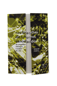 [9786561190763] Nas brechas de futuros cancelados (Renan Porto. N-1 Edições) [PHI000000]
